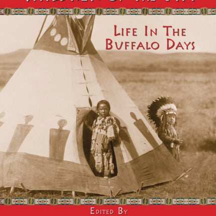 Children of the Tipi: Life in the Buffalo Days