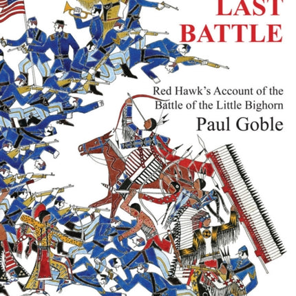 Custer's Last Battle: Red Hawk's Account of the Battle of the Little Bighorn