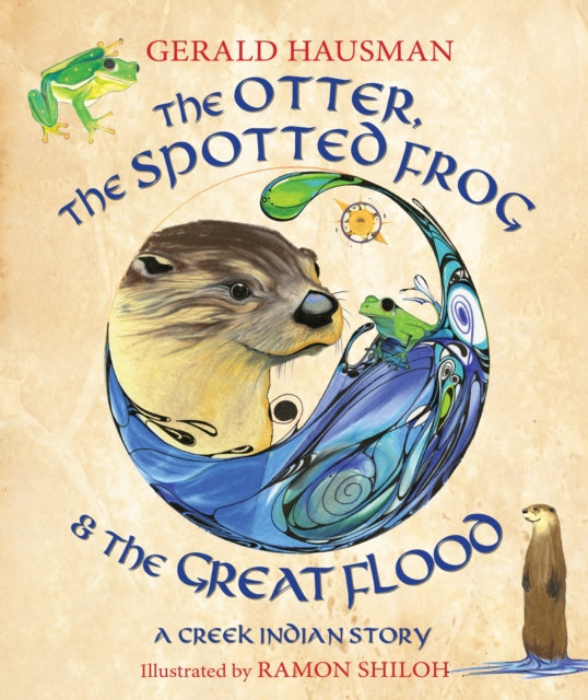 The Otter, the Spotted Frog & the Great Flood: A Creek Indian Story