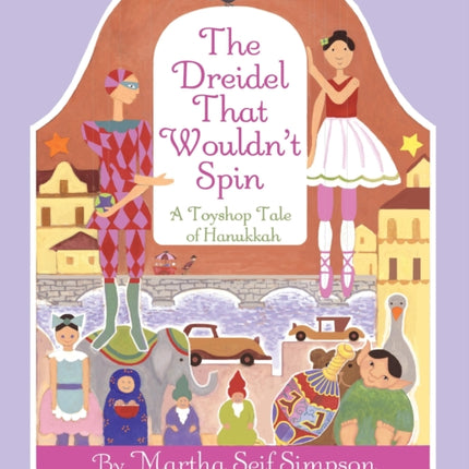 The Dreidel that Wouldn't Spin: A Toyshop Tale of Hanukkah