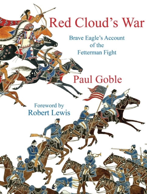 Red Cloud’s War: Brave Eagle’s Account of the Fetterman Fight