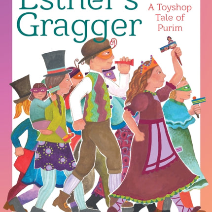 Esther's Gragger: A Toyshop Tale of Purim