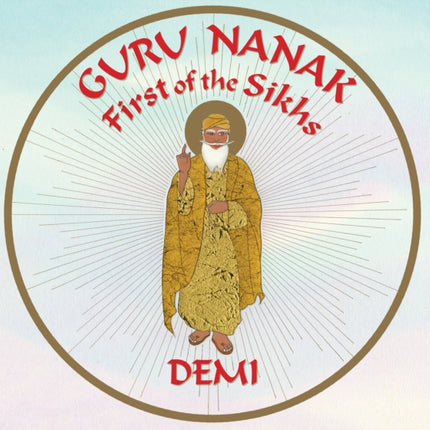 Guru Nanak: First of the Sikhs