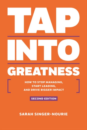 Tap into Greatness: How to Stop Managing, Start Leading and Drive Bigger Impact