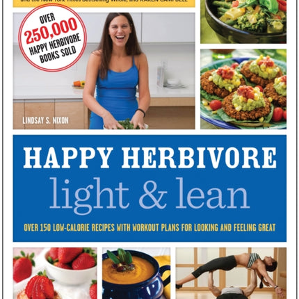 Happy Herbivore Light & Lean: Over 150 Low-Calorie Recipes with Workout Plans for Looking and Feeling Great