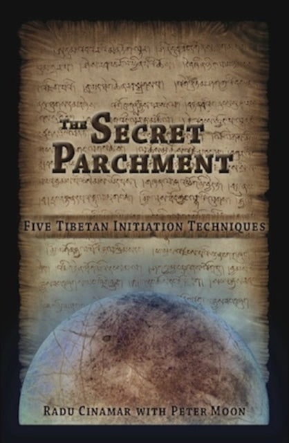 Secret Parchment: Five Tibetan Initiation Techniques