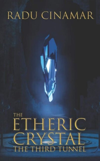 The Etheric Crystal: The Third Tunnel