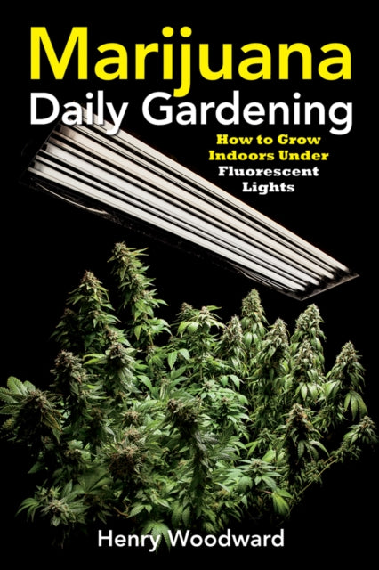 Marijuana Daily Gardening: How To Grow Indoors Under Fluerescent Lights