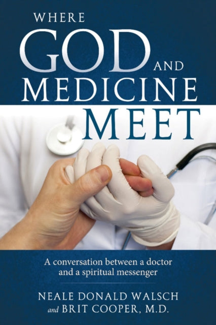 Where Science and Medicine Meet: A Conversation Between a Doctor and a Spiritual Messenger