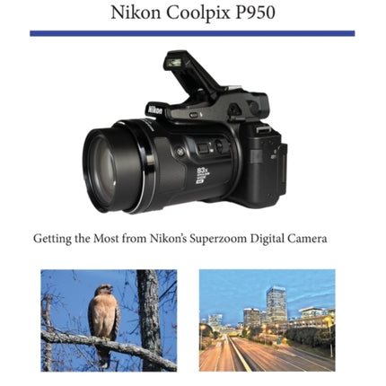 Photographer's Guide to the Nikon Coolpix P950: Getting the Most from Nikon's Superzoom Digital Camera