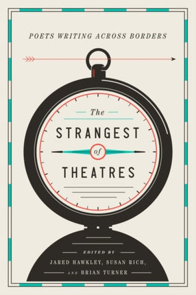 The Strangest of Theatres: Poets Writing Across