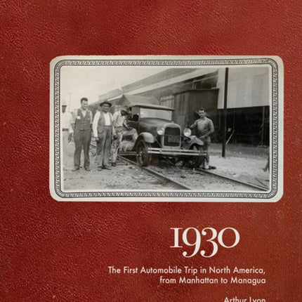 1930  The First Automobile Trip in North America from Manhattan to Managua