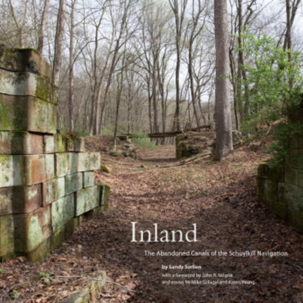 Inland: The Abandoned Canals of the Schuylkill Navigation