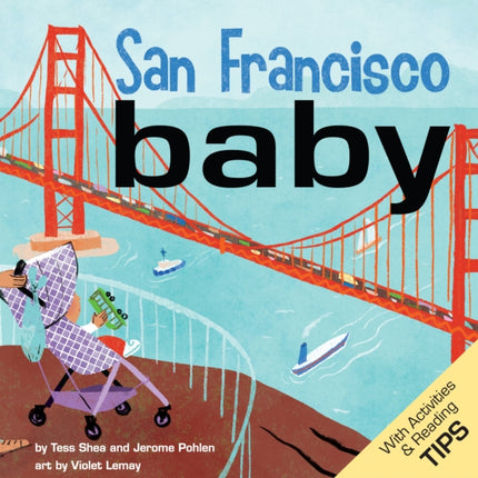 San Francisco Baby: An Adorable Book for Babies and Toddlers that Exploes the City by the Bay. Features Local Sites and Includes Activities and Reading Tips. Great Gift.