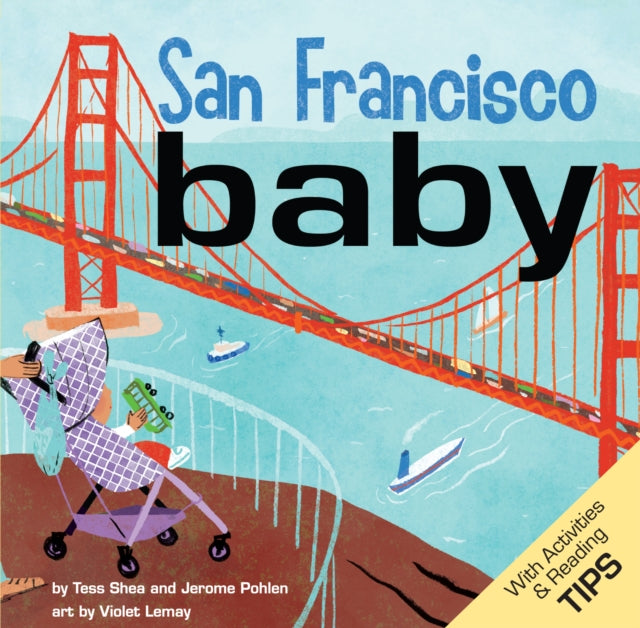 San Francisco Baby: An Adorable Book for Babies and Toddlers that Exploes the City by the Bay. Features Local Sites and Includes Activities and Reading Tips. Great Gift.