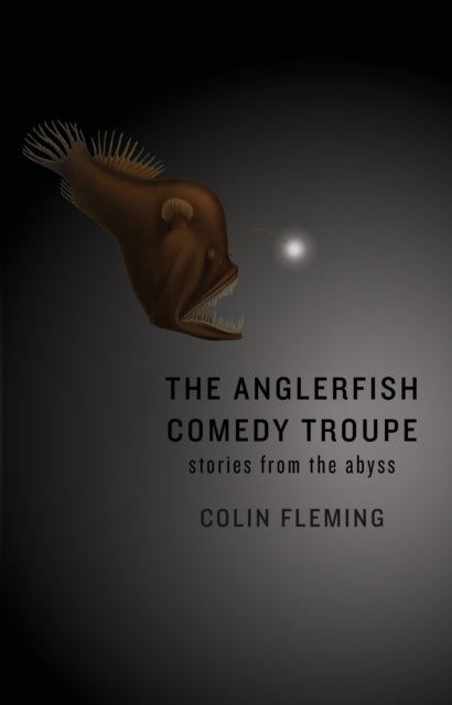 Anglerfish Comedy Troupe The Stories from the Abyss