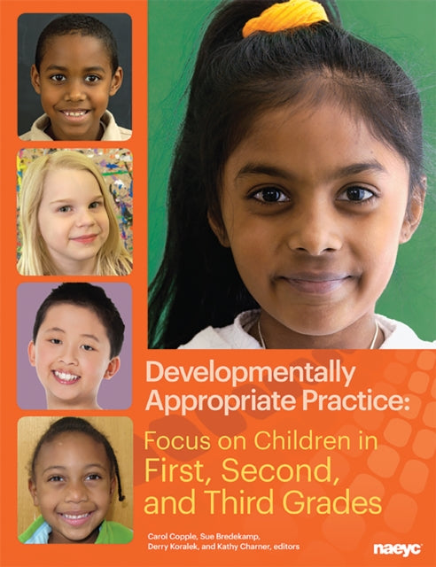 Developmentally Appropriate Practice: Focus on Children in First, Second, and Third Grades