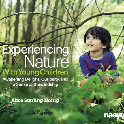 Experiencing Nature With Young Children: Awakening Delight, Curiosity, and a Sense of Stewardship