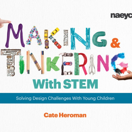 Making and Tinkering With STEM: Solving Design Challenges With Young Children