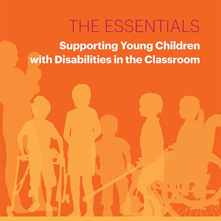 The Essentials: Supporting Young Children with Disabilities in the Classroom