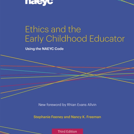 Ethics and the Early Childhood Educator: Using the NAEYC Code