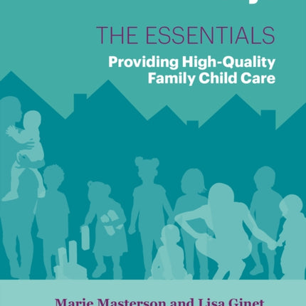 The Essentials: Providing High-Quality Family Child Care