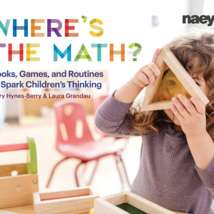 Where’s the Math?: Books, Games, and Routines to Spark Children's Thinking