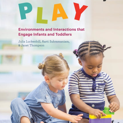 This is Play: Environments and Interactions that Engage Infants and Toddlers