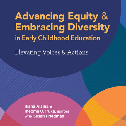 Advancing Equity and Embracing Diversity in Early Childhood Education: Elevating Voices and Actions