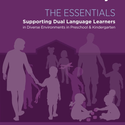 The Essentials: Dual Language Learners in Diverse Environments in Preschool and Kindergarten