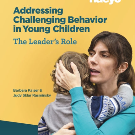 Addressing Challenging Behavior in Young Children: The Leader's Role