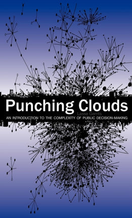Punching Clouds: An Introduction to the Complexity of Public Decision-Making
