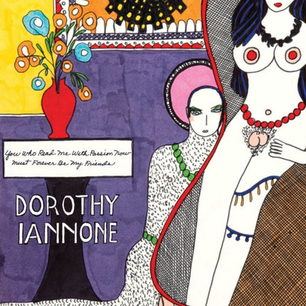 Dorothy Iannone: You Who Read Me With Passion Now Must Forever Be My Friends