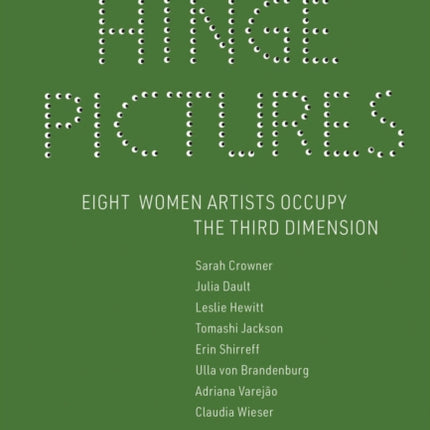 Hinge Pictures: Eight Women Artists Occupy the Third Dimension