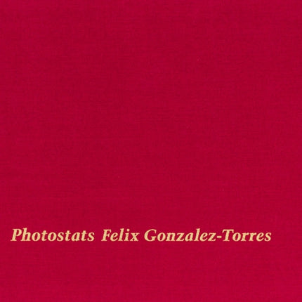 Felix Gonzalez-Torres: Photostats