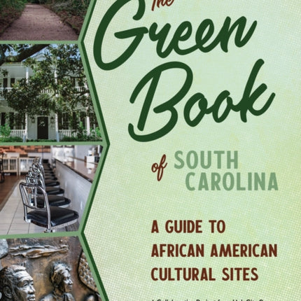 The Green Book of South Carolina: A Travel Guide to African American Cultural Sites