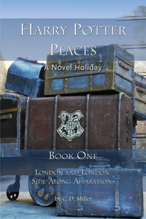 Harry Potter Places Book One: London and London Side-Along Apparations