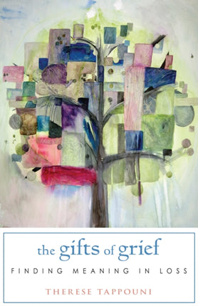 Gifts of Grief: Finding Meaning in Loss