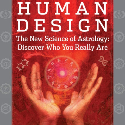 Understanding Human Design: The New Science of Astrology: Discover Who You Really are