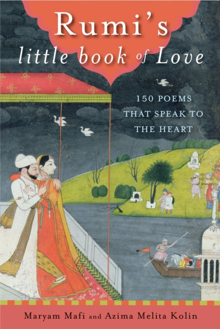 Rumi's Little Book of Love: 150 Poems That Speak to the Heart