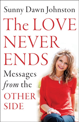 Love Never Ends: Messages from the Other Side