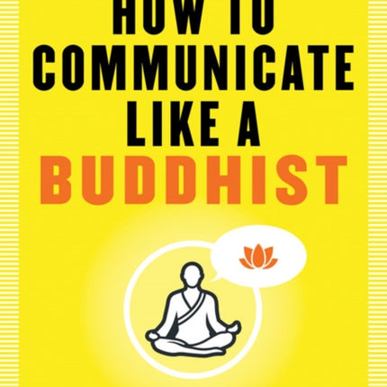 How to Communicate Like a Buddhist