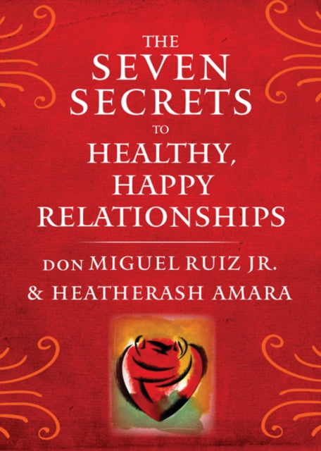 The Seven Secrets to Healthy, Happy Relationships