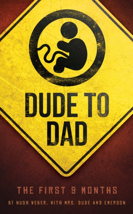 Dude to Dad: The First 9 Months