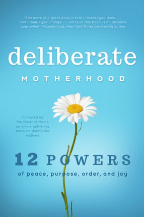 Deliberate Motherhood: 12 Key Powers of Peace, Purpose, Order & Joy