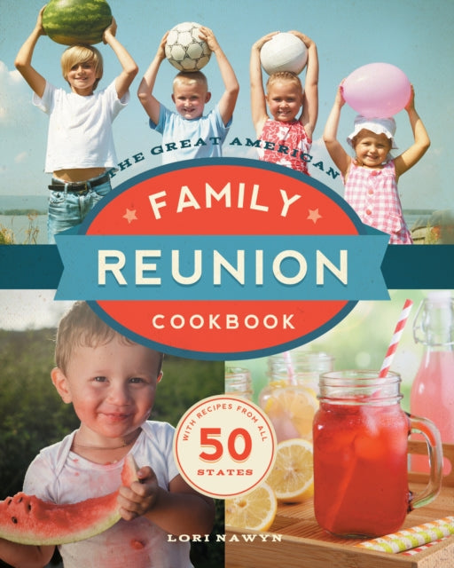 Great American Family Reunion Cookbook: Activities, Recipes, and Stories from All 50 States