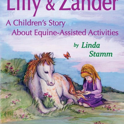 Lilly & Zander: A Children's Story About Equine-Assisted Activities