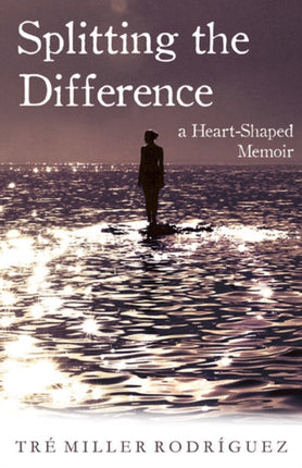 Splitting the Difference: A Heart-Shaped Memoir
