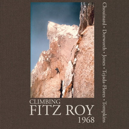 Climbing Fitz Roy, 1968: Reflections on the Lost