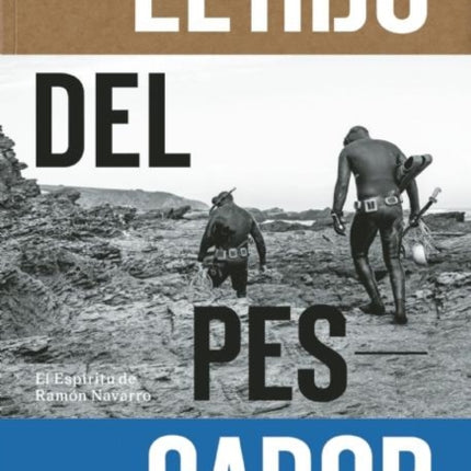 El Hijo Del Pescador: El Espiritu de Ramon Navarro